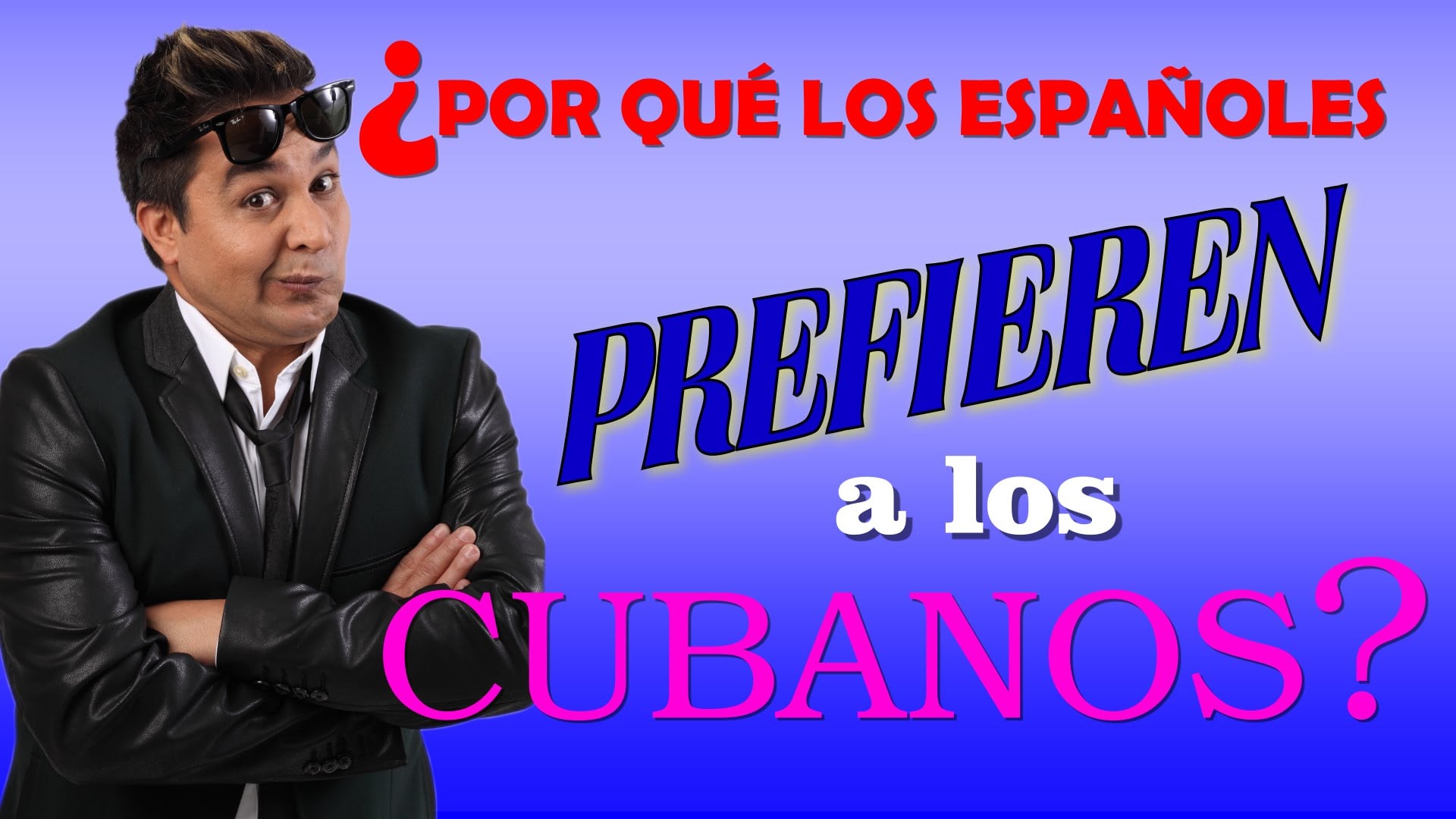 Porqué los Españoles prefieren a los Cubanos? / Robertico