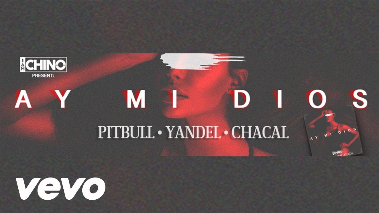 Dj Chino – AY MI DIOS (LYRIC VIDEO) ft. Pitbull, Yandel, Chacal