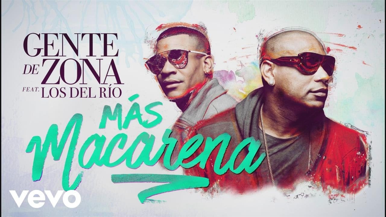 Gente de Zona – Más Macarena ft. Los Del Rio