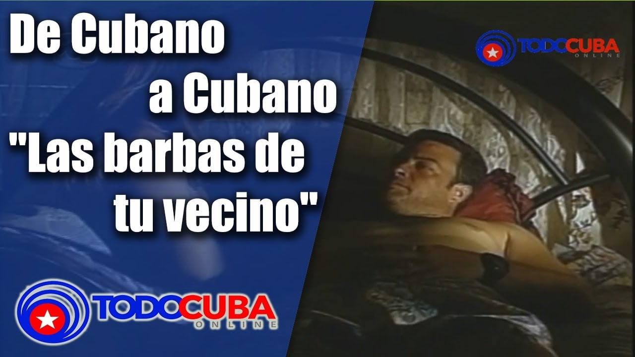 De Cubano a Cubano «Las barbas de tu vecino»