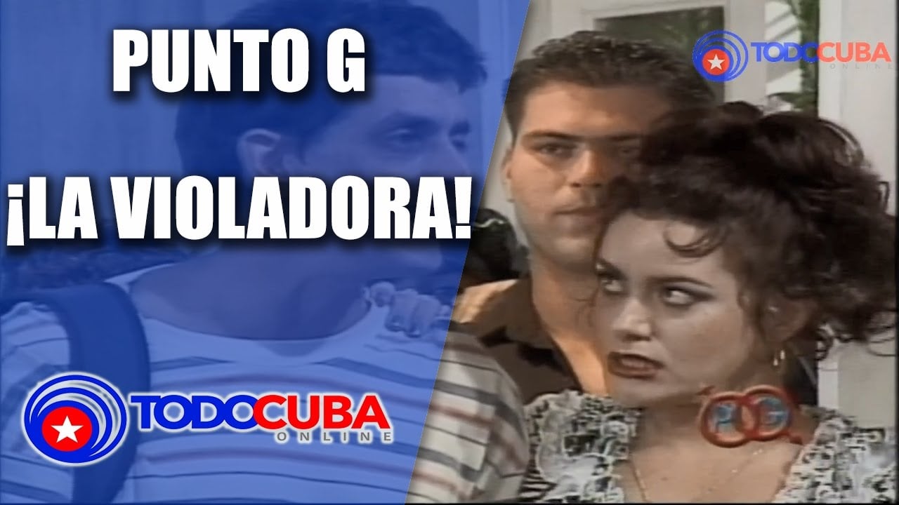 PUNTO G «LA VIOLADORA» / HUMOR CUBANO