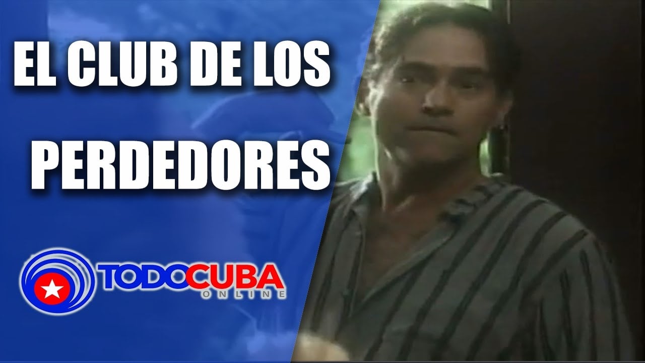 TELEPLAY CUBANO EL CLUB DE LOS PERDEDORES