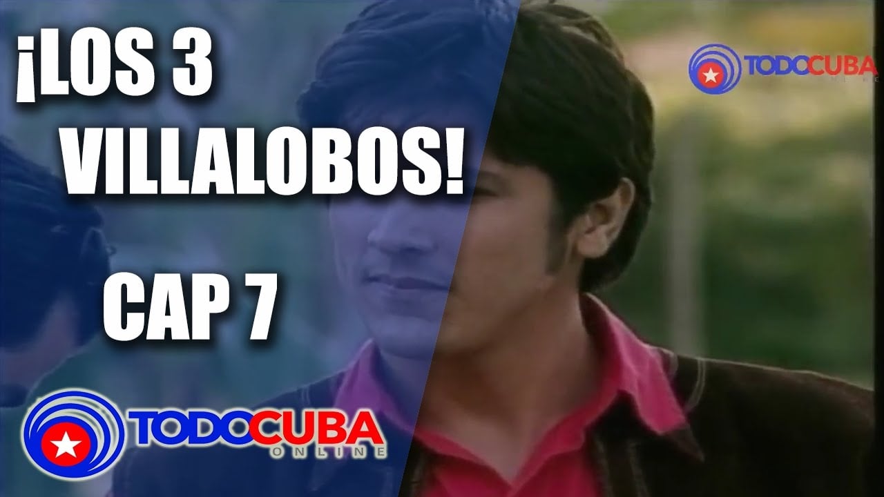 AVENTURA CUBANA LOS 3 VILLALOBOS CAP 7