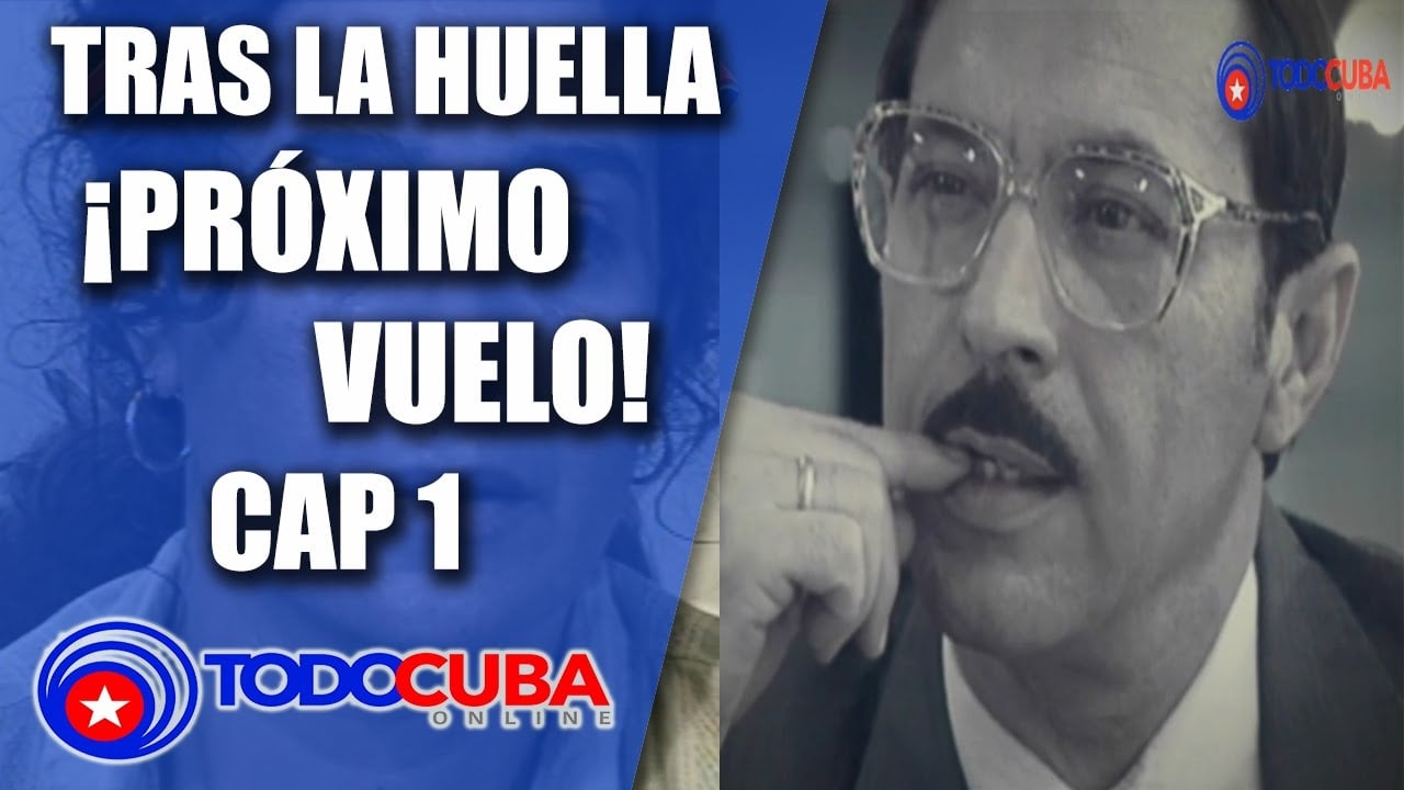 TRAS LA HUELLA PRÓXIMO VUELO CAP 1 / SERIES CUBANAS