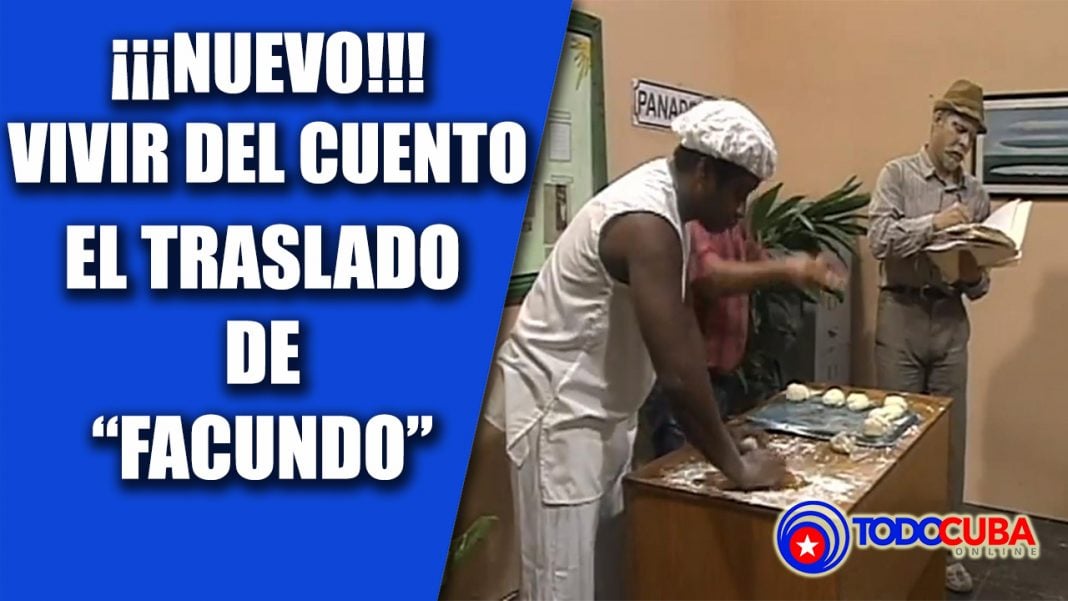 HUMOR CUBANO / VIVIR DEL CUENTO «EL TRASLADO DE FACUNDO» (NUEVO 2017)