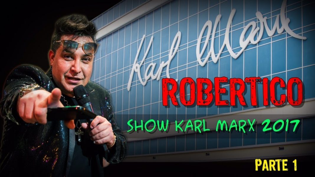 SHOW KARL MARX 2017 – PARTE 1 – ROBERTICO COMEDIANTE