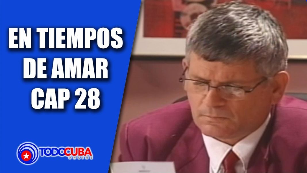 EN TIEMPOS DE MAR CAP 28 / NOVELA CUBANA