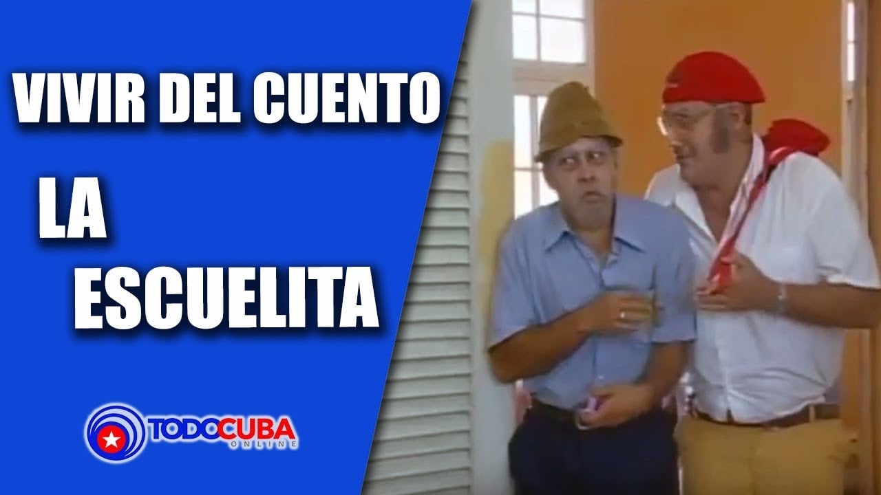 HUMOR CUBANO / VIVIR DEL CUENTO «LA ESCUELITA»