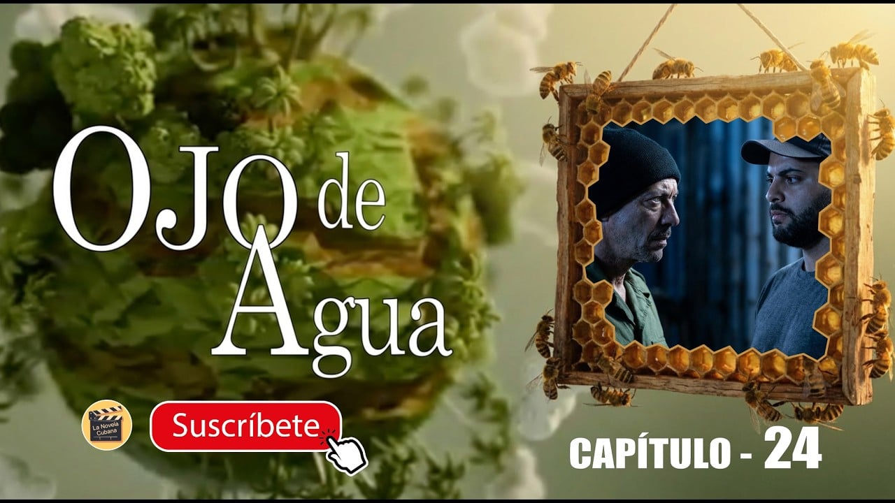 Ojo de Agua | CAPÍTULO 24 | La Novela Cubana